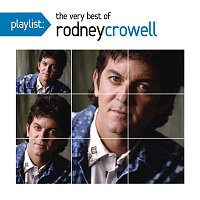 Rodney Crowell – Playlist: The Very Best Of Rodney Crowell