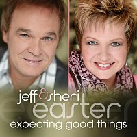 Jeff & Sheri Easter – Expecting Good Things