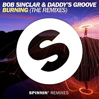 Bob Sinclar & Daddy's Groove – Burning (The Remixes)