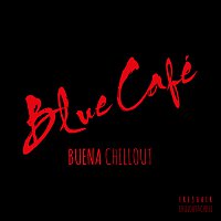 Blue Cafe – Buena CHILLOUT