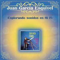 Juan García Esquivel – Explorando Sonidos en Hi Fi