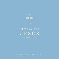 Keith & Kristyn Getty – Solo En Jesús