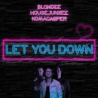 Blondee, Housejunkee, KaaCee – Let You Down [Radio Edit]