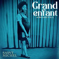 Saint Michel – Grand Enfant [Afro-Jazz Vol.1 / Bonus Track Version]