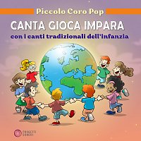 Piccolo Coro Pop – Canta Gioca Impara [Con i canti della tradizione infantile]