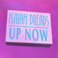 Isaiah Dreads – Up Now