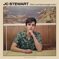 JC Stewart – Have You Had Enough Wine? (Acoustic)