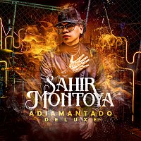 Sahir Montoya – ADIAMANTADO [Deluxe]