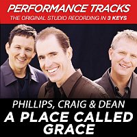 Phillips, Craig & Dean – A Place Called Grace [Performance Tracks]