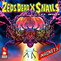 Zeds Dead, Snails, Akylla – Magnets