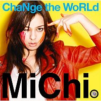 Michi – ChaNge the WoRLd
