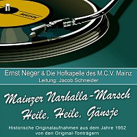 Ernst Neger, Die Hofkapelle des M.C.V. Mainz – Mainzer Narhalla-Marsch/Heile, Heile, Gänsje