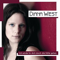 Diana West – Ich Wurde Fur Dich Durch Die Holle Gehen