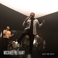 Michael Bethany – Ask Me Why [Live]