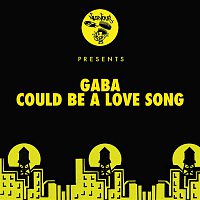 Gaba – Could Be A Love Song