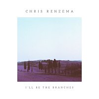 Chris Renzema – I'll Be The Branches