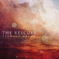 The Rescues – Teenage Dream