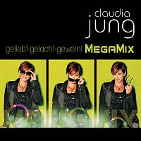 Claudia Jung – Geliebt gelacht geweint (MegaMix)