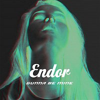 Endor – Gunna Be Mine (Remixes)