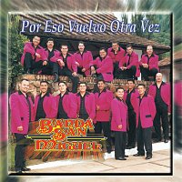 Banda San Miguel – Por Eso Vuelvo Otra Vez