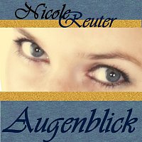 Nicole Reuter – Augenblick
