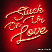 Thomas Gold – Stuck On Ur Love