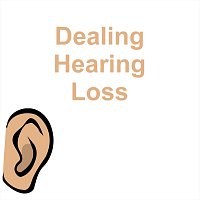 Dealing Hearing Loss