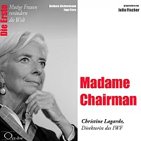 Die Erste: Madame Chairman / Christine Lagarde (IWF-Direktorin)