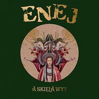 Enej – A Skiela Wy?