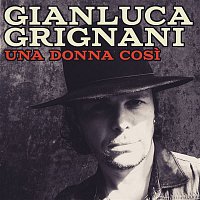 Gianluca Grignani – Una donna cosi