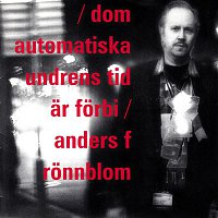 Anders F. Ronnblom – Dom automatiska undrens tid ar forbi