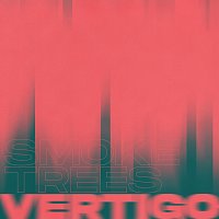 Smoke Trees – Vertigo