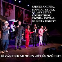 Gergely Róbert, Kocsis Tibor, Szenes Andrea, Bodrogi Gyula, Balázs Péter – Kívánunk minden jót és szépet!