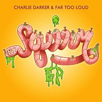 Charlie Darker & Far Too Loud – Squirm EP