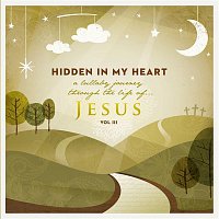 Scripture Lullabies – Hidden in My Heart (A Lullaby Journey Through the Life of Jesus) Vol. III