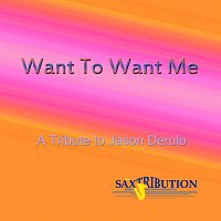 Saxtribution – Want to Want Me - A Tribute to Jason Derulo