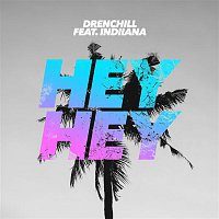 Drenchill, Indiiana – Hey Hey