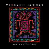 Violent Femmes – Add It Up (1981-1993)