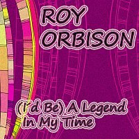 Roy Orbison – (I´d Be) A Legend In My Time