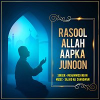 Mohammed Irfan – Rasool Allah Aapka Junoon
