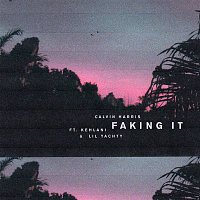 Calvin Harris, Kehlani & Lil Yachty – Faking It (Radio Edit)