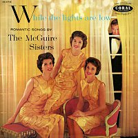 The McGuire Sisters – While The Lights Are Low