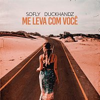 SoFly, DuckHandz – Me Leva Com Voce