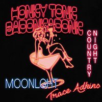 MOONLGHT, Country Night, Trace Adkins – HONKY TONK BADONKADONK