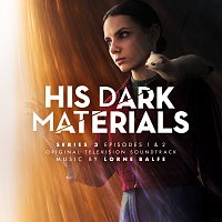 Lorne Balfe – His Dark Materials Series 3: Episodes 1 & 2 [Original Television Soundtrack]