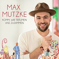 Max Mutzke – Komm, wir traumen uns zusammen [Einschlafversion]