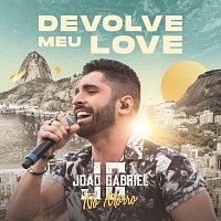 Joao Gabriel – Devolve Meu Love [Ao Vivo No Rio De Janeiro / 2019]