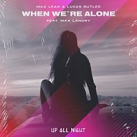 Max Lean, Lucas Butler, Max Landry – When We're Alone