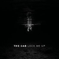 The Cab – Lock Me Up