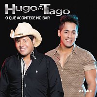 Hugo & Tiago – O Que Acontece no Bar, Vol. 6